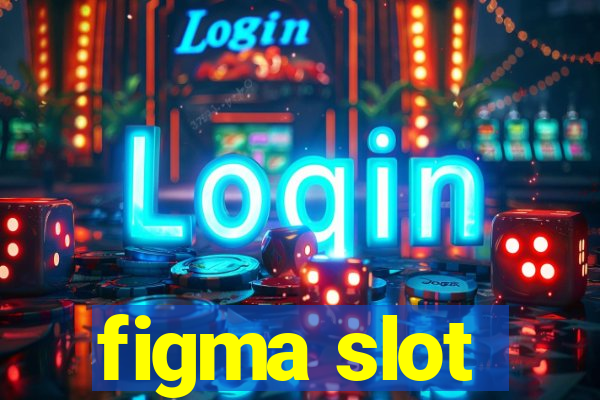 figma slot