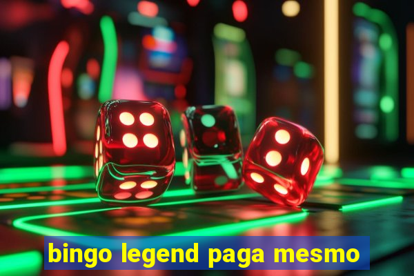 bingo legend paga mesmo