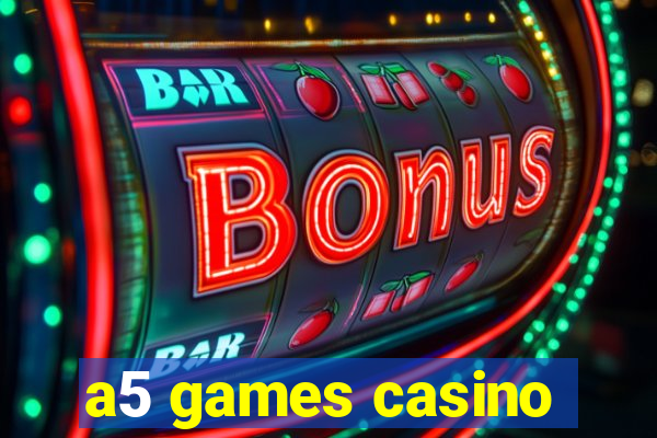 a5 games casino