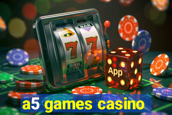 a5 games casino