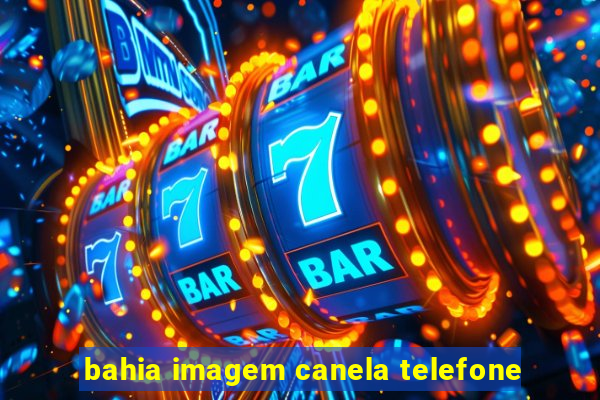 bahia imagem canela telefone