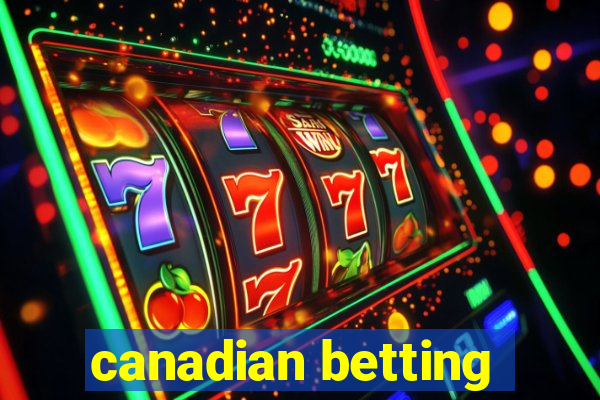 canadian betting