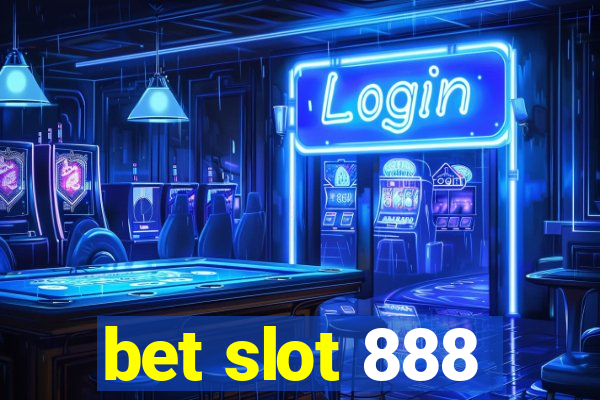 bet slot 888