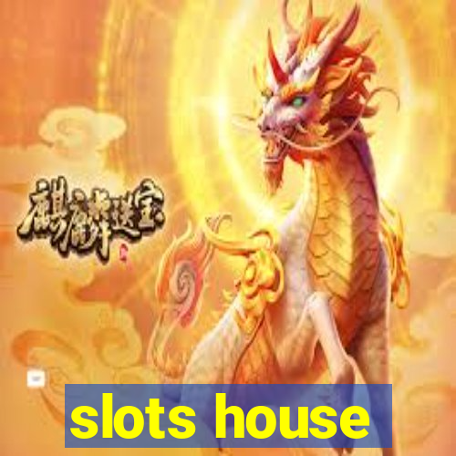 slots house