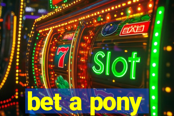 bet a pony