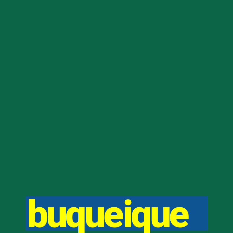 buqueique