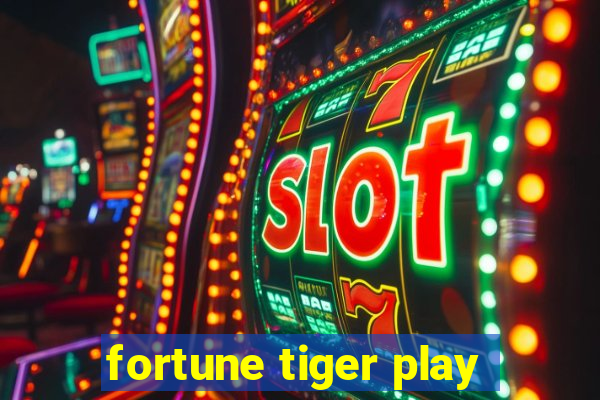 fortune tiger play