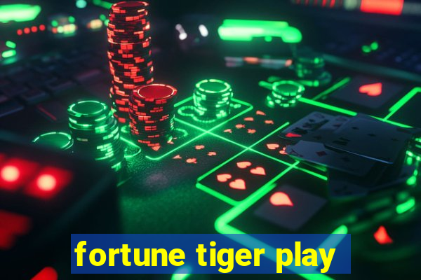 fortune tiger play