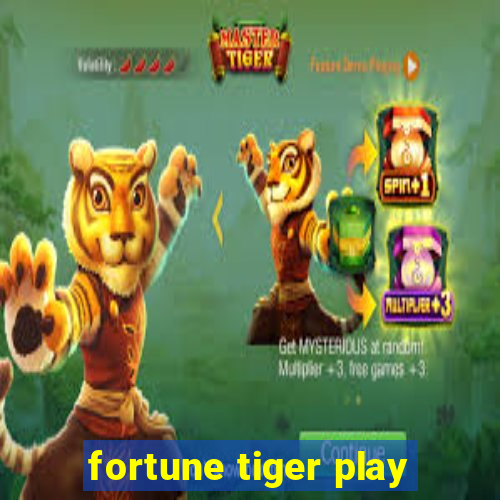 fortune tiger play