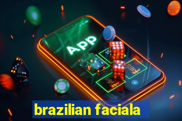 brazilian faciala