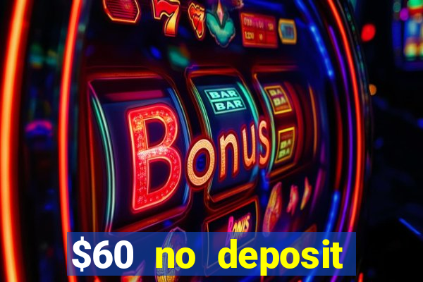 $60 no deposit bonus casino