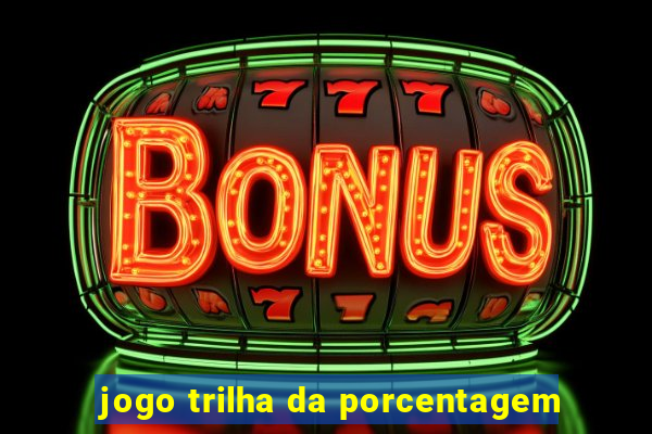 jogo trilha da porcentagem