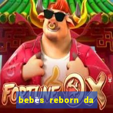 bebês reborn da si fortuna