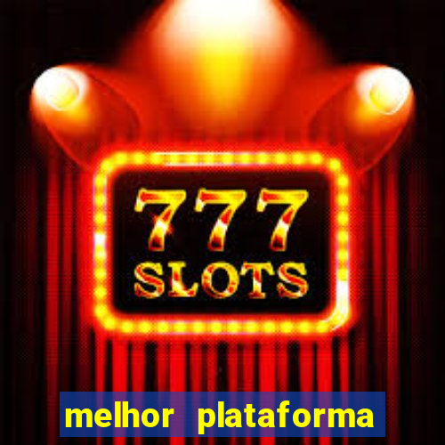 melhor plataforma de jogos slots