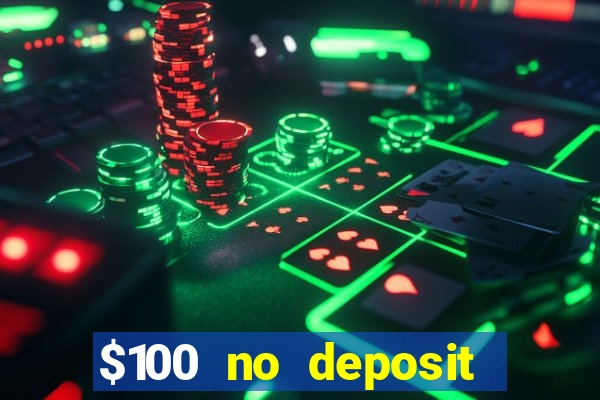 $100 no deposit bonus codes casino