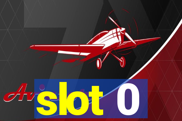 slot 0