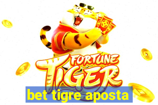 bet tigre aposta