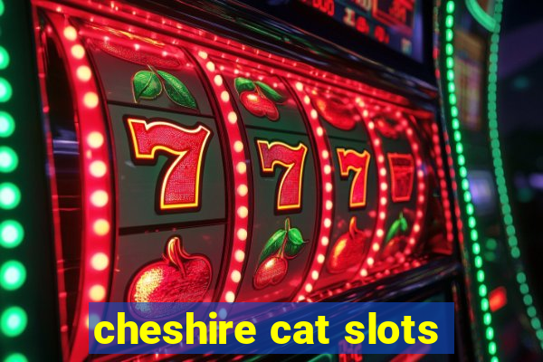 cheshire cat slots