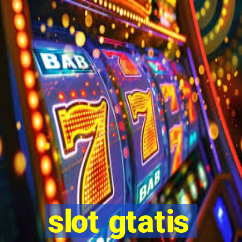 slot gtatis