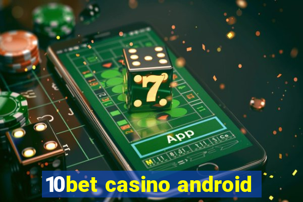 10bet casino android