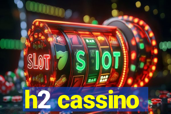 h2 cassino