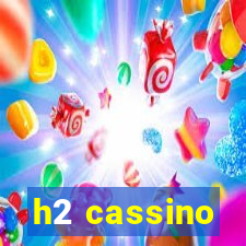 h2 cassino