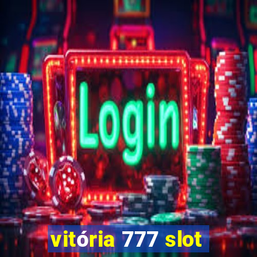 vitória 777 slot