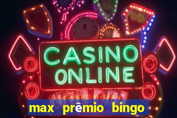 max prêmio bingo e confiável