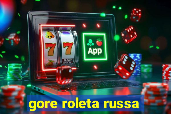 gore roleta russa