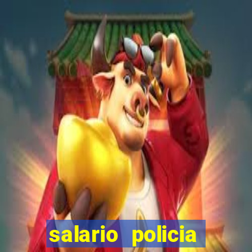 salario policia civil ba