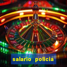 salario policia civil ba