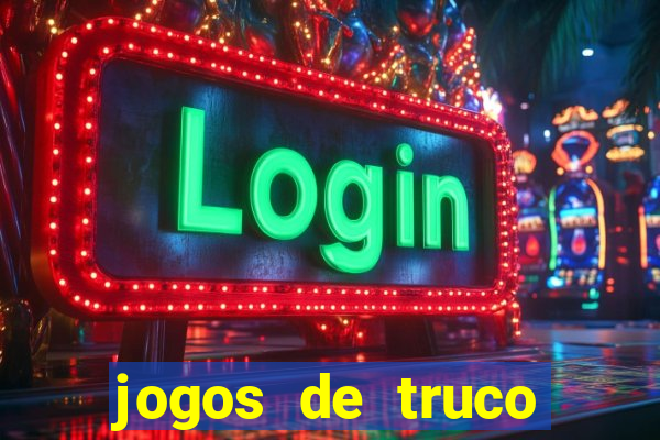 jogos de truco para ganhar dinheiro