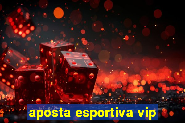 aposta esportiva vip