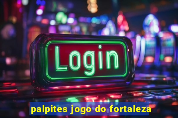 palpites jogo do fortaleza