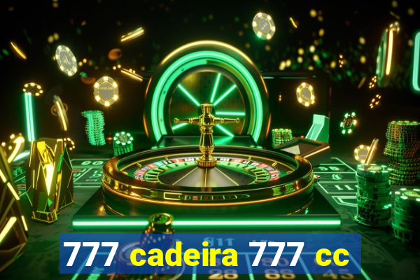 777 cadeira 777 cc