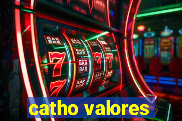 catho valores