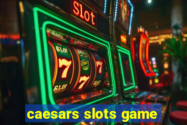 caesars slots game