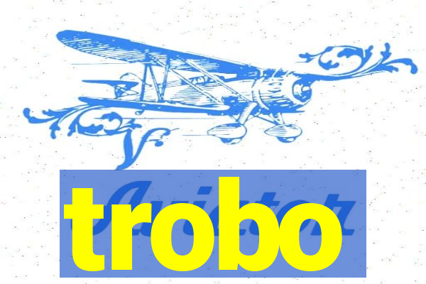 trobo