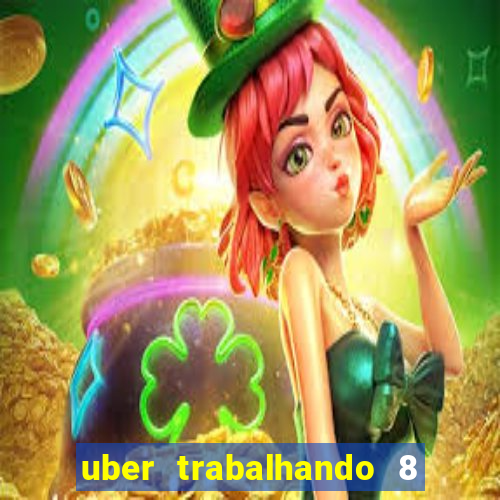 uber trabalhando 8 horas por dia