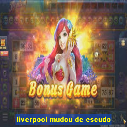 liverpool mudou de escudo