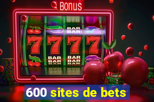 600 sites de bets