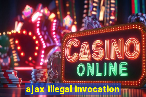 ajax illegal invocation