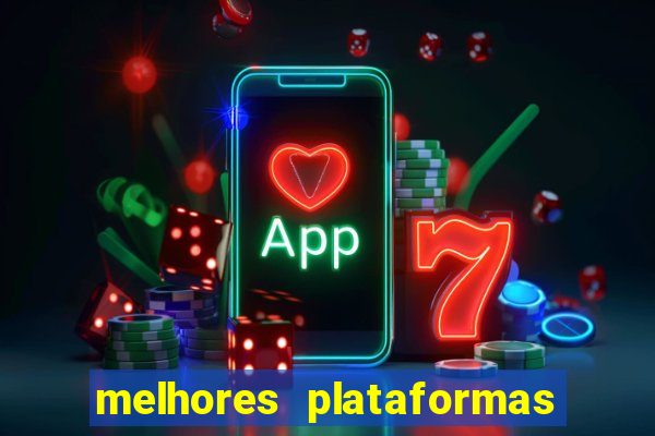 melhores plataformas de casino