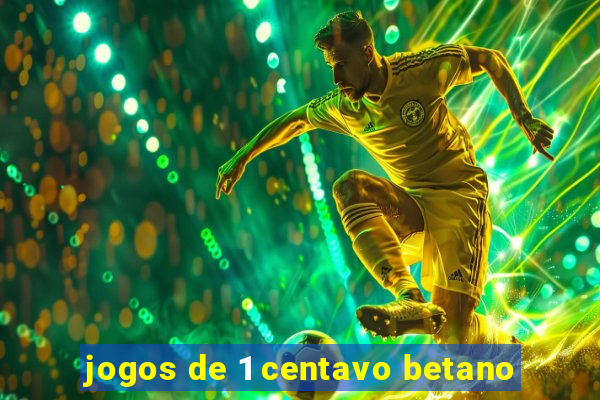 jogos de 1 centavo betano