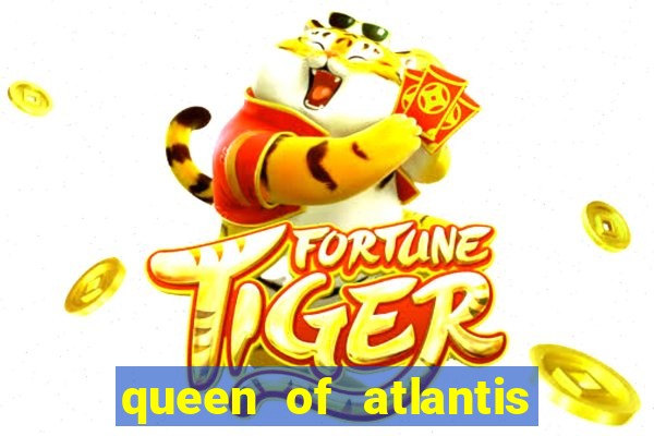 queen of atlantis slot machine