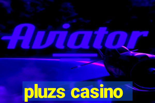 pluzs casino