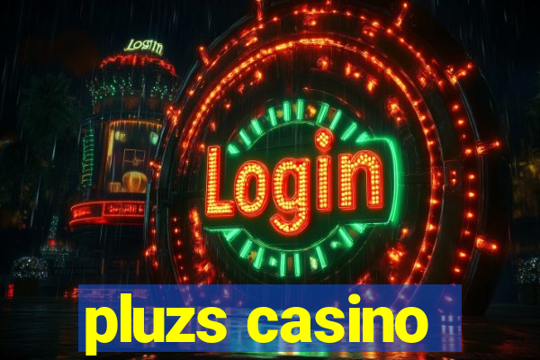 pluzs casino