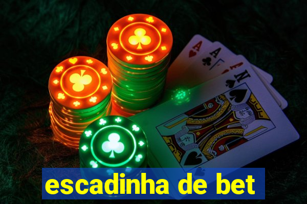 escadinha de bet