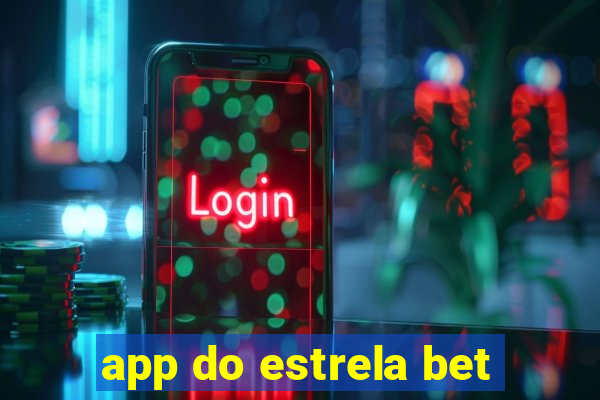 app do estrela bet