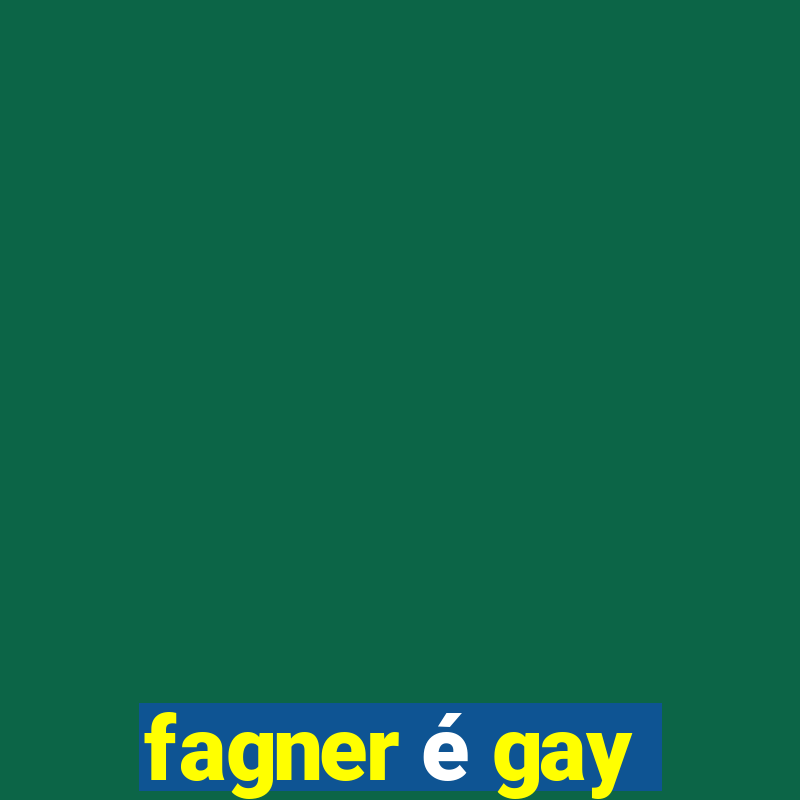 fagner é gay